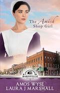 The Amish Shop Girl: Barnville Stories by Laura J. Marshall