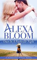 Once In A Nashville Night: A New Kindle Unlimited Romance Series (The Harrisons #3) by Alexa Bloom