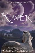 Raver  (Adventure Fantasy Romance)  (The Horsecaller) by Candace Carrabus