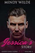 Jessica's Story (Good Girls Gone Bad Volume #3) by Mindy Wilde