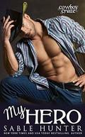 My Hero  (Cowboy Craze) by Sable Hunter