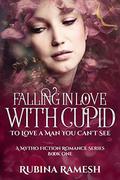 Falling In Love With Cupid (A mytho-fiction Romance #1) by Rubina Ramesh