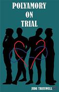 Polyamory on Trial by Jude Tresswell