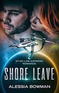 Shore Leave (Star Line Express Romance #2) by Alessia Bowman