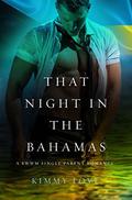 That Night In The Bahamas: A BWWM Single Parent Romance by Kimmy Love