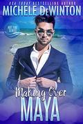Making over Maya (Hot Tide #2) by Michele de Winton