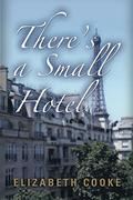 There's a Small Hotel (The Hotel #1) by Elizabeth Cooke