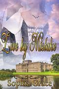 Love By Mistake: A Pride & Prejudice Sensual Variation by Sophia Grace