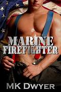 Marine Firefighter (Melrose Lane #1) by M.K. Dwyer