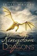 For the Kingdom of Dragons (Dragons of Eternity #5) by Julie Wetzel