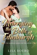 Marrying the Belle of Edinburgh: The Marriage Maker and the Widows Book Two by Lisa Boero