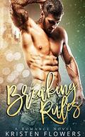 Breaking All the Rules by Kristen Flowers