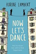 Now Let's Dance: A feel-good book about finding love, and loving life by Anthea Bell