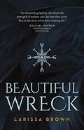 Beautiful Wreck by Larissa Brown