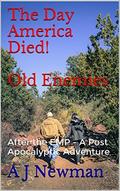 The Day America Died! Old Enemies by A.J. Newman