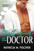 Challenging the Doctor (Marietta Medical #2) by Patricia W. Fischer