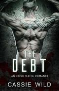 The Debt: An Irish Mafia Romance (Downing Family #2) by Cassie Wild
