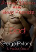 Second Chance With My Best Friend's Dad!: An Older Man Younger Woman Romance by Paige Ryland