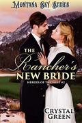 The Rancher's New Bride: Montana Sky Series (Heroes of the West #2) by Crystal Green