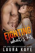 Fighting for What's His by Laura Kaye