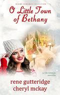 O Little Town of Bethany - a Christmas novella: Divine Romance Collection by Rene Gutteridge