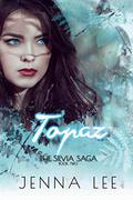 Topaz (The Silvia Saga #2) by Jenna Lee