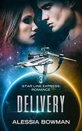 Delivery (Star Line Express Romance #3) by Alessia Bowman