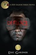 Defiance (Thirteenth Legion #1) by Eric Gardner