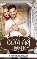 Coming Home: The Home Series by J.D. Park