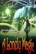 A Lonely Magic by Sarah Wynde