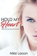 Hold My Heart (The Laguna Beach #1) by Nikki Larson