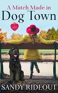 A Match Made in Dog Town by Sandy Rideout