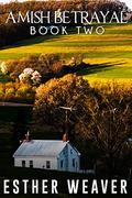 Amish Betrayal  (Amish Romance): Book 2 by Esther Weaver