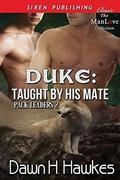 Duke: Taught by His Mate by Dawn H. Hawkes