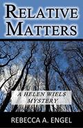 Relative Matters (A Helen Wiels Mystery #4) by Rebecca A. Engel