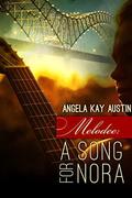 Melodee: A Song for Nora by Angela Kay Austin
