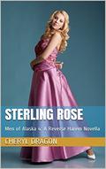 Sterling Rose: Men of Alaska 4: A Reverse Harem Novella by Cheryl Dragon