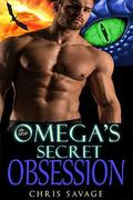 The Omega's Secret Obsession: Dragon in the Wings by Chris Savage