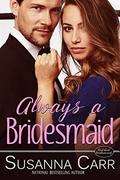 Always a Bridesmaid: A Mistaken Identity Romance by Susanna Carr