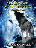 When the Wolf Breathes (Madeleine #5) by Sadie Conall