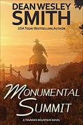 Monumental Summit: A Thunder Mountain Novel by Dean Wesley Smith
