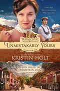 Unmistakably Yours: A Holidays in Mountain Home Romance, book eight (Thanksgiving Books & Blessings Collection One #8) by Kristin Holt
