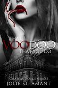 That Voodoo That You Do (Chateau Rouge #1) by Jolie St. Amant