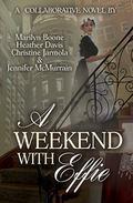 A Weekend with Effie by Jennifer McMurrain
