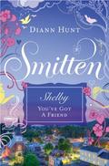 Shelby - You've Got a Friend: Smitten Novella Three by Diann Hunt