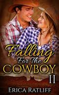 Falling For The Cowboy: 2 by Erica Ratliff