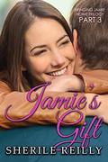 Jamie's Gift (Bringing Jamie Home Trilogy #3) by Sherile Reilly