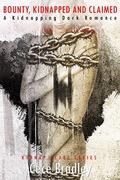 Bounty, Kidnapped And Claimed: A Kidnapping Dark Romance (Kidnap Slave #3) by Lexi Kinsley