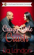 Crazy Little Crush (Northwest Romantic Comedy #5) by Lia London