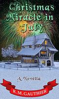 Christmas Miracle in July (Christmas Miracle #1) by R.M. Gauthier